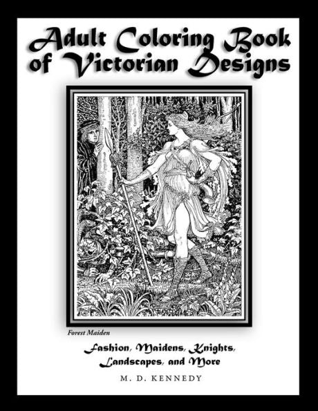 Adult Coloring Book Of Victorian Designs: Fashion, Maidens, Knights, Landscapes, And More