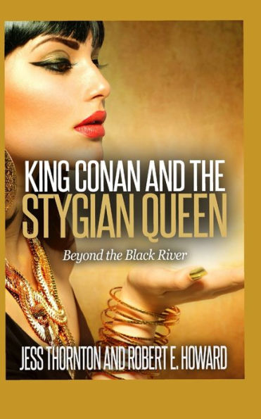 King Conan And The Stygian Queen- Beyond The Black River (Conan Returns) - 9781530664962