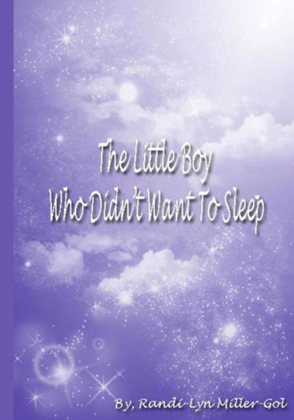 The Little Boy Who Didn't Want To Sleep - 9781530667529