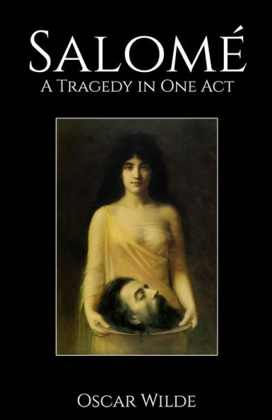 Salome: A Tragedy In One Act - 9781530667796