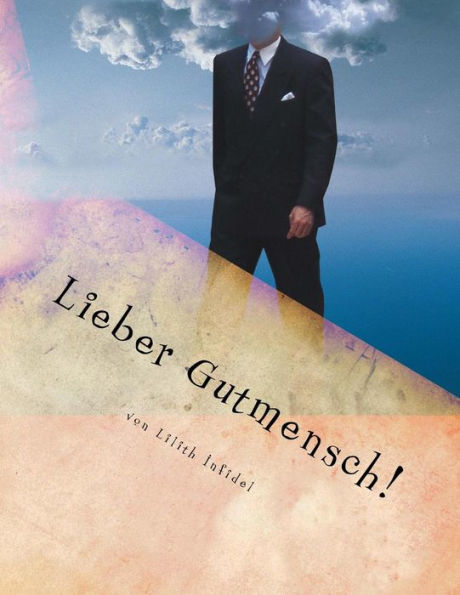 Lieber Gutmensch: Eine Abrechnung Von Links (German Edition)