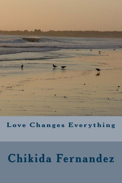 Love Changes Everything - 9781530672301