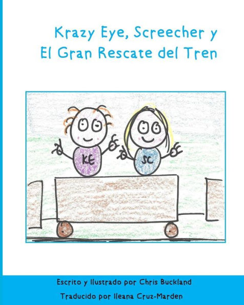 Krazy Eye, Screecher Y El Gran Rescate Del Tren: Una Historia De Krazy Eye (Spanish Edition)