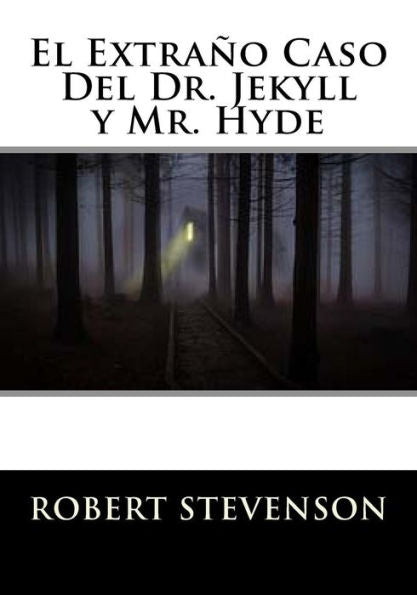 El Extrano Caso Del Dr. Jekyll Y Mr. Hyde (Spanish Edition) - 9781530673209