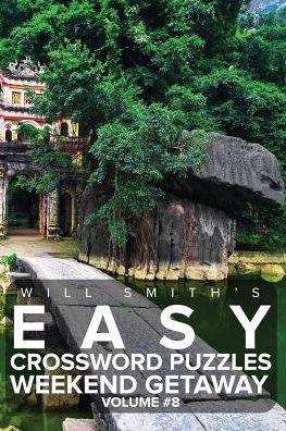 Will Smith Easy Crossword Puzzles -Weekend Getaway ( Volume 8) (The Lite & Unique Jumbo Crossword Puzzle Series)