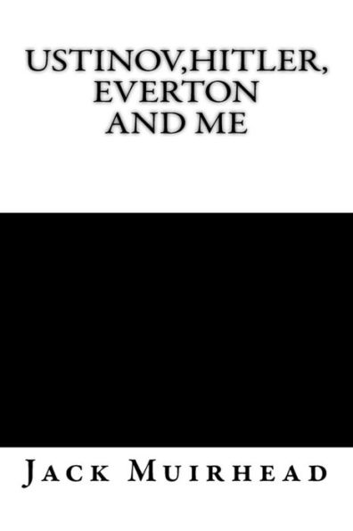 Ustinov,Hitler, Everton And Me