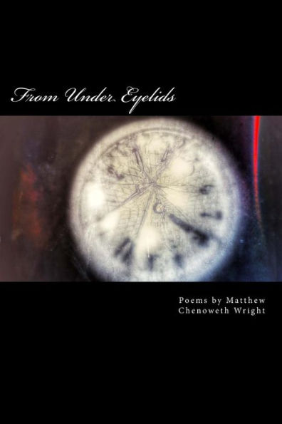 From Under Eyelids: Poems By Matthew Chenoweth Wright