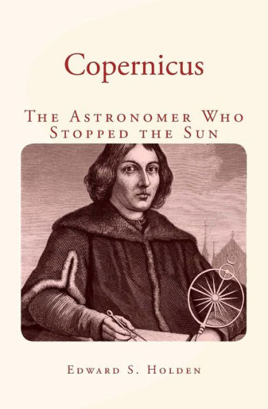 Copernicus: The Astronomer Who Stopped The Sun