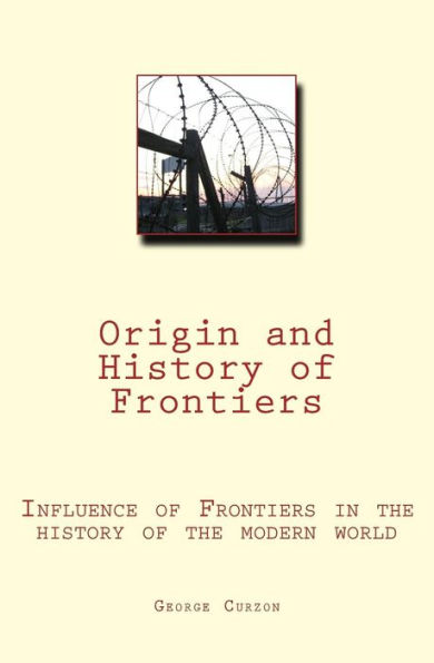 Origin And History Of Frontiers: Influence Of Frontiers In The History Of The Modern World