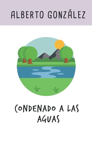 Condenado a las aguas: Antolog?¡a 2011-2015 (Spanish Edition)