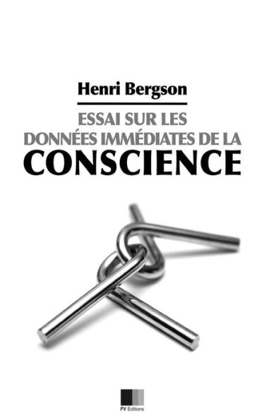 Essai Sur Les Données Immédiates De La Conscience (French Edition) - 9781530703074