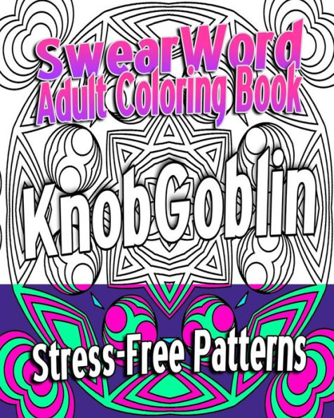 Swear Word Adult Coloring Book: Stress-Free Patterns