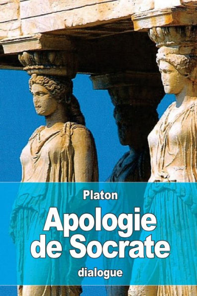 Apologie De Socrate (French Edition) - 9781530710041