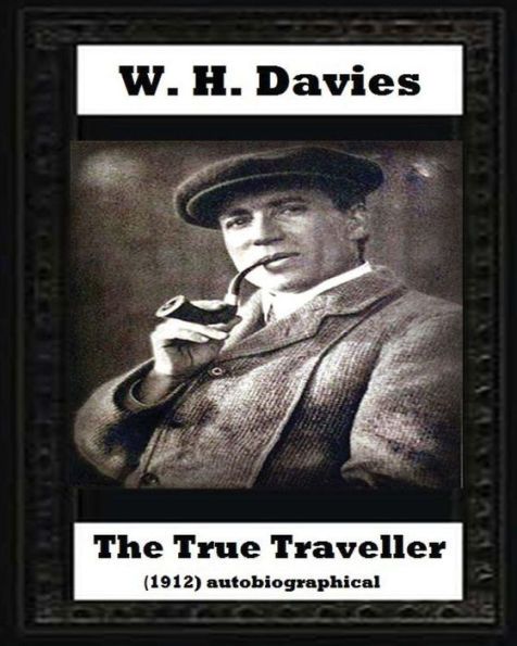 The True Traveller(1912) (Autobiographical) By W. H. Davies