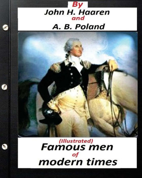 Famous Men Of Modern Times.(Illustrated) (Historical)