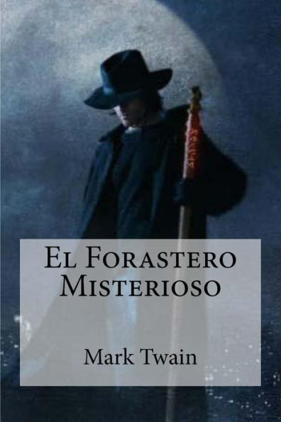 El Forastero Misterioso (Spanish Edition) - 9781530724222