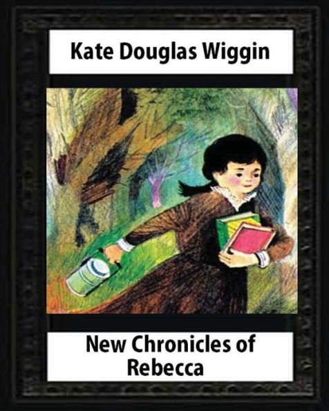 New Chronicles Of Rebecca(1907) By Kate Douglas Wiggin