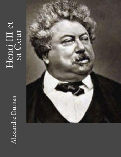 Henri Iii Et Sa Cour (French Edition) - 9781530732128