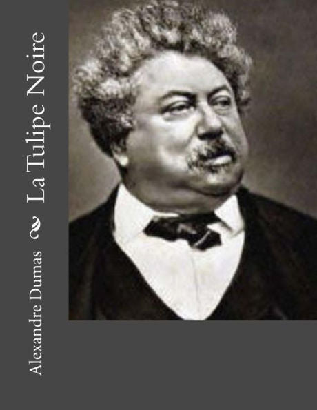 La Tulipe Noire (French Edition) - 9781530733477