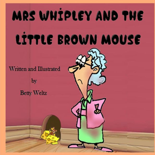 Mrs Whipley And The Little Brown Mouse