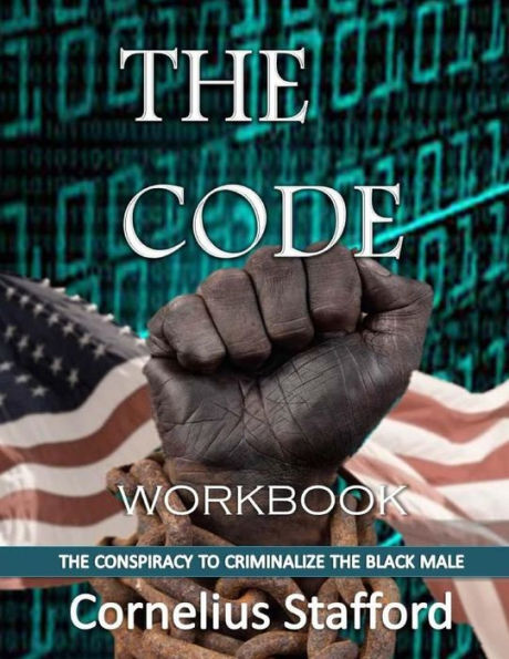 The Code Workbook: The Conspiracy To Criminalize The Black Male-Workbook