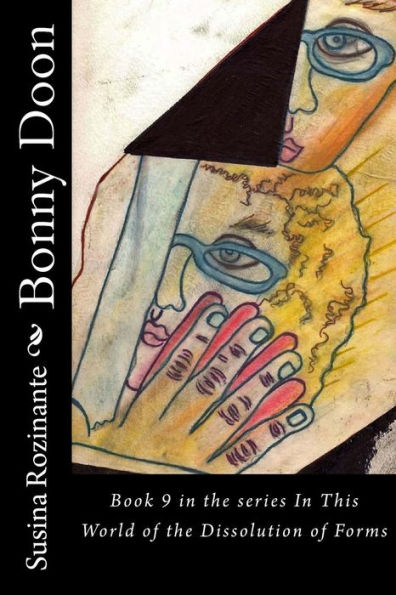 Bonny Doon: Book 9 In The Series In This World Of The Dissolution Of Forms