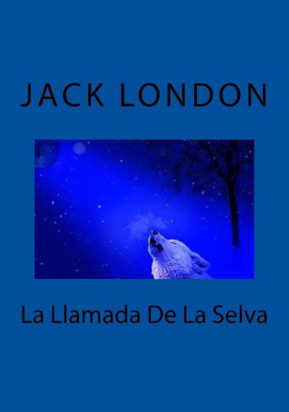 La Llamada De La Selva (Spanish Edition) - 9781530747955