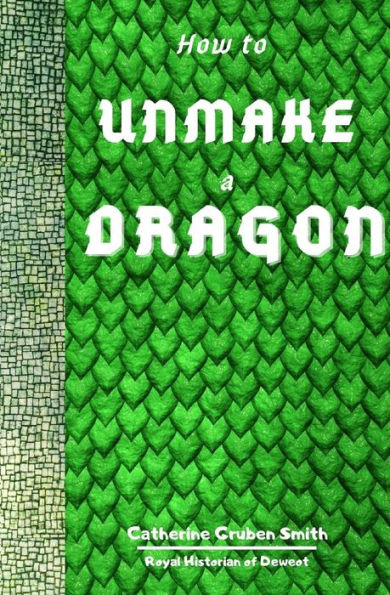 How To Unmake A Dragon (Fairytales From Deweot)