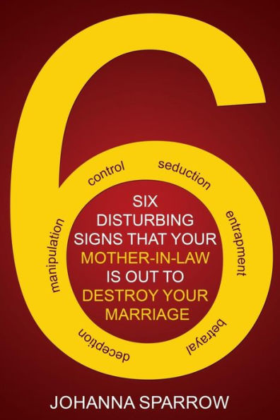 The Six: Disturbing Signs Your Mother In Law Is Out To Destroy Your Marriage