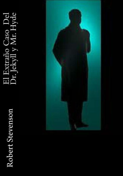 El Extrano Caso Del Dr. Jekyll Y Mr. Hyde (Spanish Edition) - 9781530764549