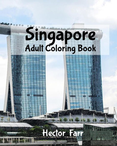 Singapore : Adult Coloring Book: City Sketches For Coloring (Splendid Asia Series)
