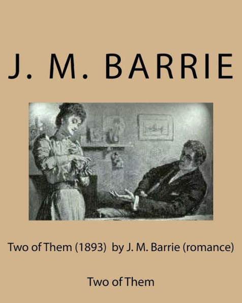 Two Of Them (1893) By J. M. Barrie (Romance)