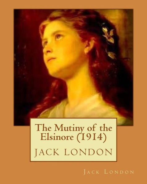 The Mutiny Of The Elsinore (1914) By Jack London