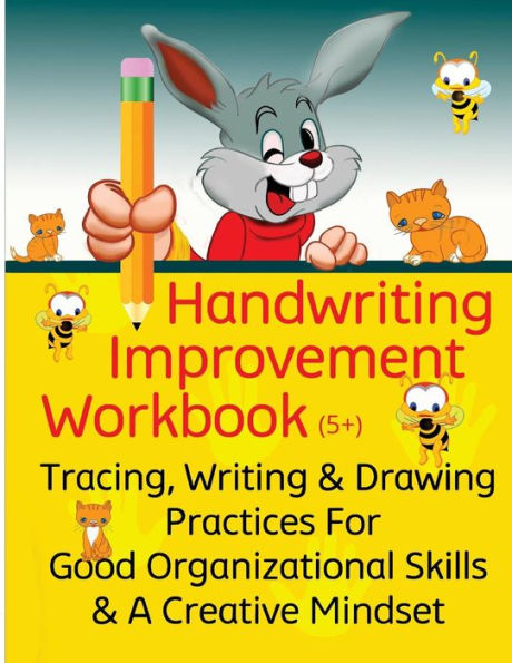 Handwriting Improvement Workbook: Tracing, Writing And Drawing Practices For Good Organizational Skills And A Creative Mindset