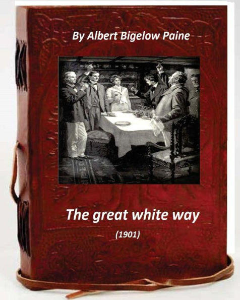 The Great White Way (1901) By Albert Bigelow Paine