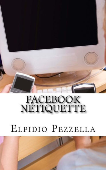 Facebook N?tiquette: Pour Une Utilisation "Chr?tienne" Du R?seau Social Le Plus (French Edition)