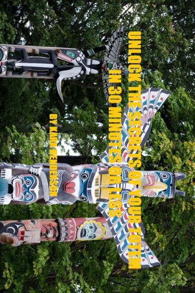 Unlock The Secrets Of Your Totem In 30 Minutes Or Less