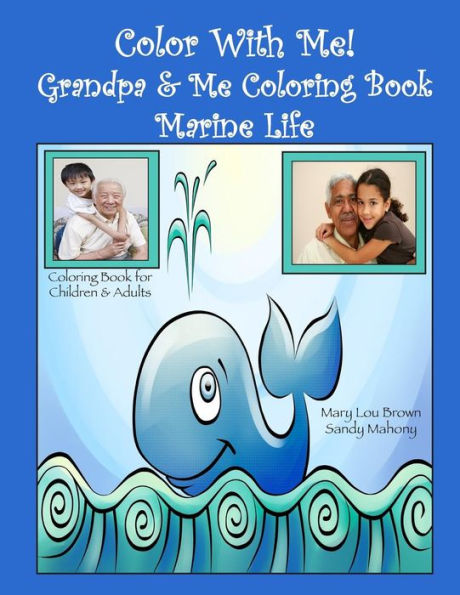 Color With Me! Grandpa & Me Coloring Book: Marine Life