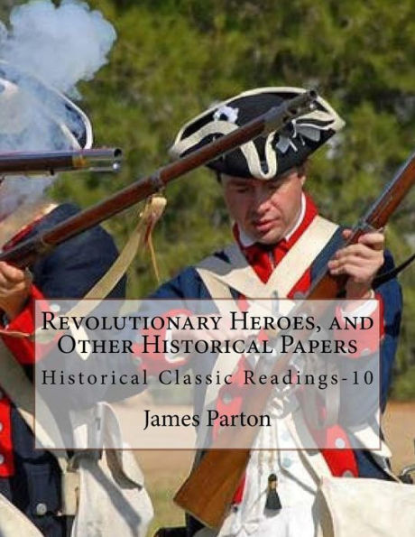 Revolutionary Heroes, And Other Historical Papers: Historical Classic Readings-10