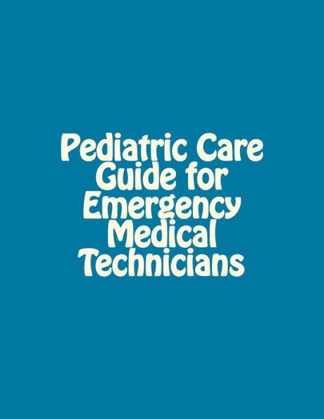 Pediatric Care Guide For Emergency Medical Technicians