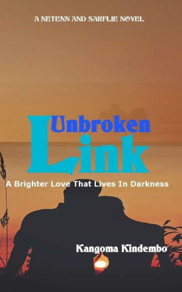 Unbroken Link: A Brighter Love That Lives In Darkness (Netenn And Sarflie)