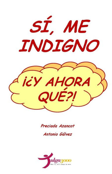 Si, Me Indigno, ??Y Ahora Que?! (Spanish Edition)
