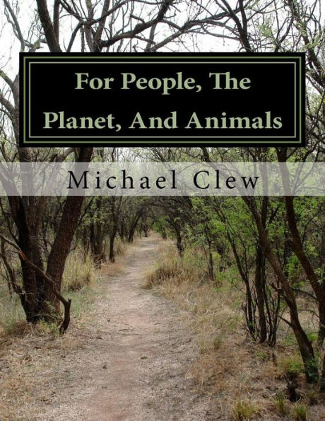 For People, The Planet, And Animals: A Collection Of Poems Of Clew