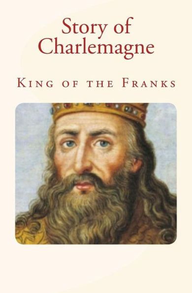 Story Of Charlemagne: King Of The Franks