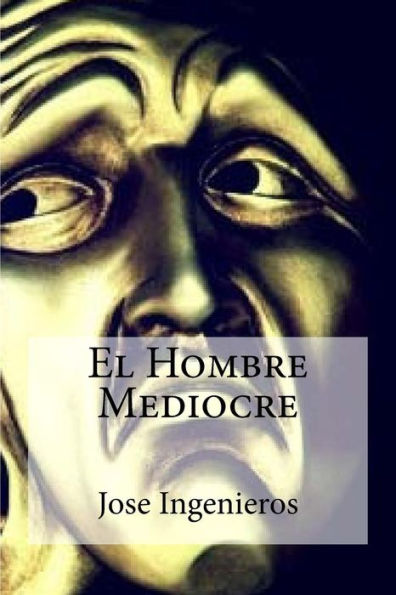 El Hombre Mediocre (Spanish Edition) - 9781530800605