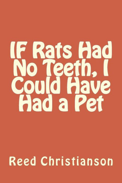 If Rats Had No Teeth, I Could Have Had A Pet