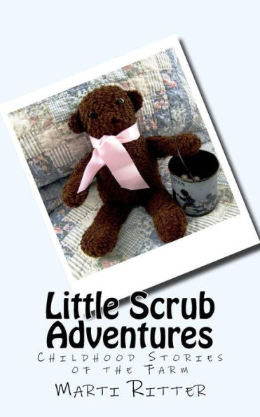 Little Scrub Adventures: Childhood Stories Of The Farm