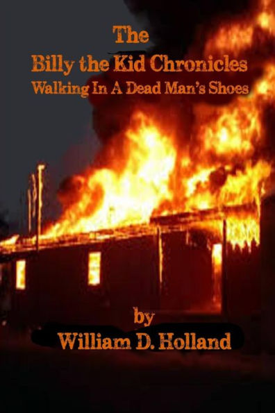The Billy The Kid Chronicles: Walking In A Dead Man's Shoes