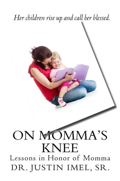 On Momma's Knee: Lessons In Honor Of Momma