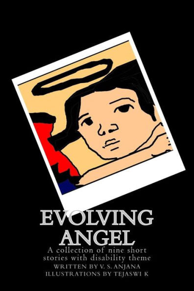 Evolving Angel: A Collection Of Nine Short Stories With Disability Theme